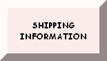 CLICK HERE FOR SHIPPING INFORMATION